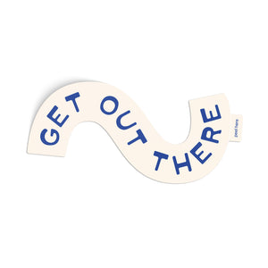 Get Out There Sticker - blue