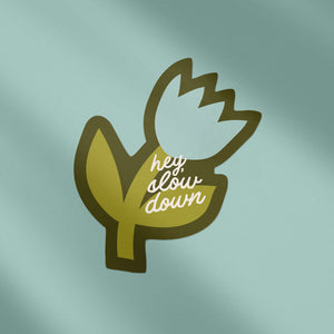 Hey, Slow Down Flower Sticker - green
