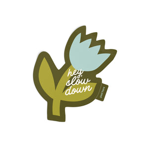Hey, Slow Down Flower Sticker - green