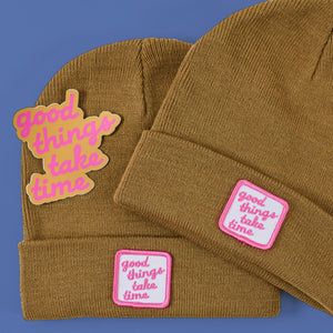 Good Things Take Time Beanie